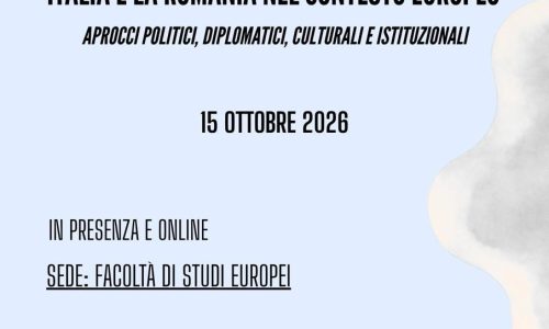 Convegno scientifico internazionale. Italia e la romania nel contesto europeo. Aprocci politici, diplomatici, culturali e istituzionali.