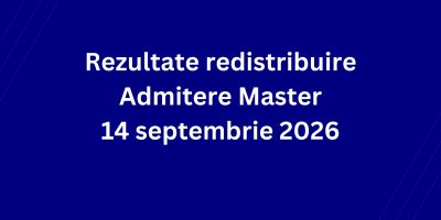 Rezultate redistribuire Admitere Master 14 septembrie 2026