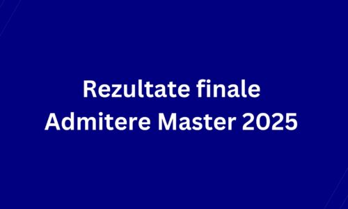 Rezultate finale Admitere Master 2025