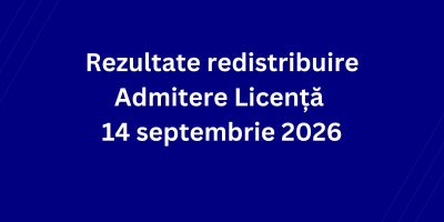 Rezultate redistribuire Admitere Licență 14 septembrie 2026
