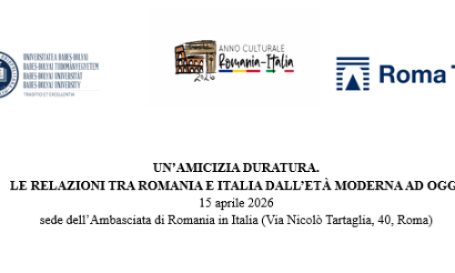 15 aprile 2026 – Un’amicizia duratura. Le relazioni tra Romania e Italia dall’età moderna ad oggi